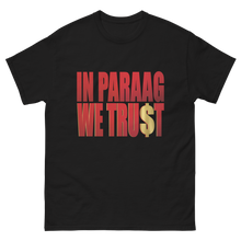 Load image into Gallery viewer, In Paraag We Trust